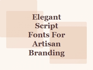 Elegant Script Fonts for Artisan Branding