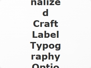 Personalized Craft Label Typography Options