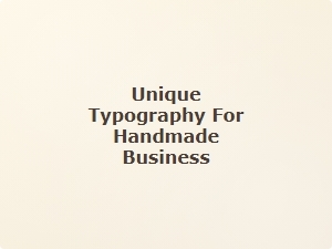 Unique Typography for Handmade Business Designs