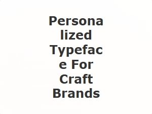Personalized Typeface for Craft Brands
