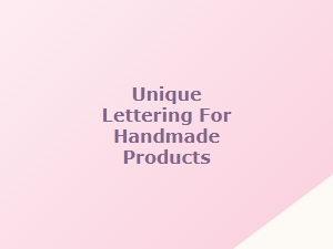 Unique Lettering for Handmade Products