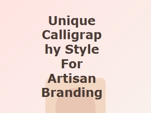 Unique Calligraphy Style for Artisan Branding